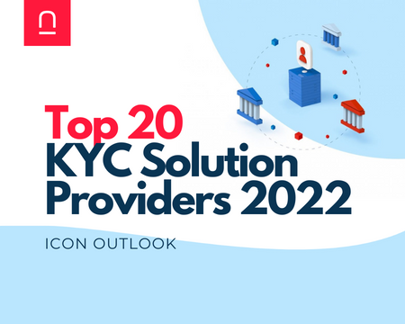 Top 20 KYC Solution Providers 2022, Icon Outlook